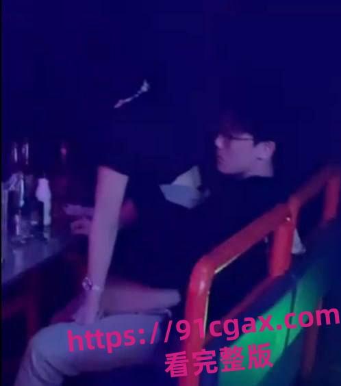 盘锦布车酒吧do瓜 辽油三高 王庸昊 酒吧做爱!监控下两人无惧羞涩-2